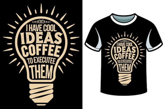 Vector i have cool ideas i need coffee to execute them vintage t shirt design 4