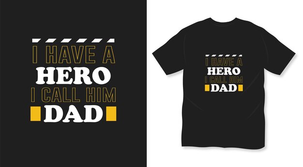 I have a hero I call him dad father day quote t shirt design