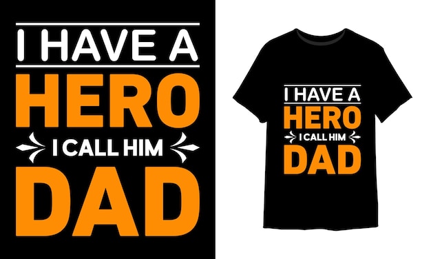 I have a hero I call him dad t-shirt design