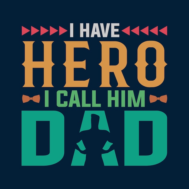 I Have Hero I Call Him Dad T shirt Design