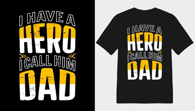 I have a Hero I call him Dad Typography Father's Day Tshirt Design