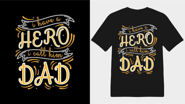 I have a Hero I call him Dad Typography Tshirt Design for Father's Day