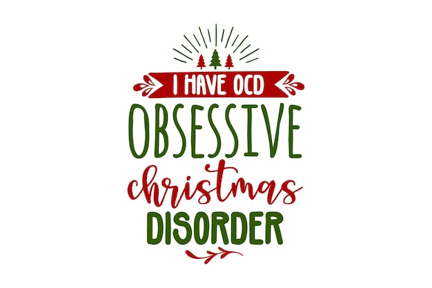 I have ocd obsessive christmas disorder SVG