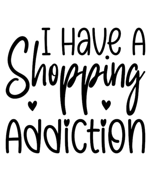 I Have A Shopping Addiction