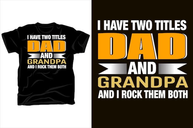 I have two titles dad and grandpa and i rock them both