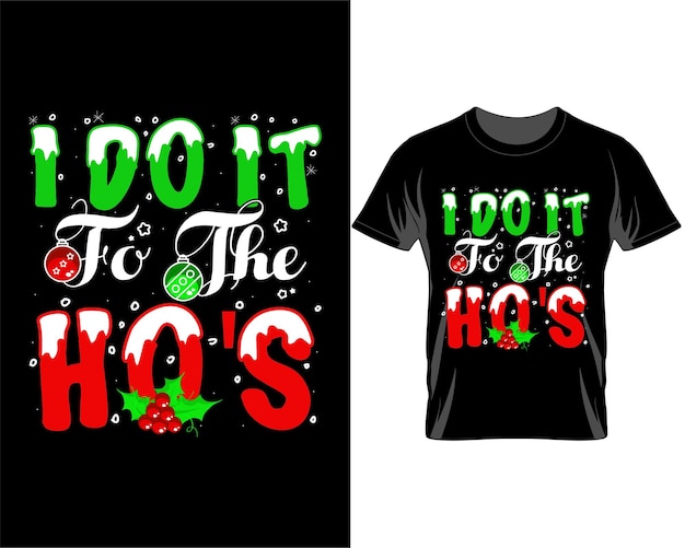 I do it for the Ho's Christmas quotes t shirt design vector