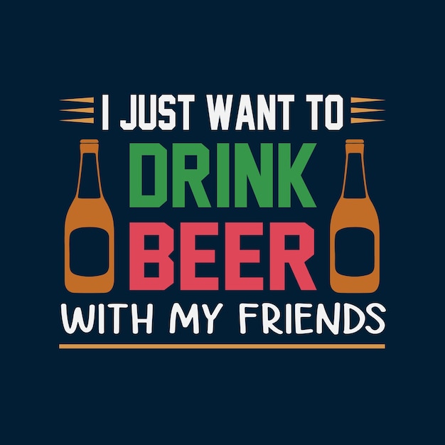 I Just Want To Drink Beer St Patrick T shirt Design