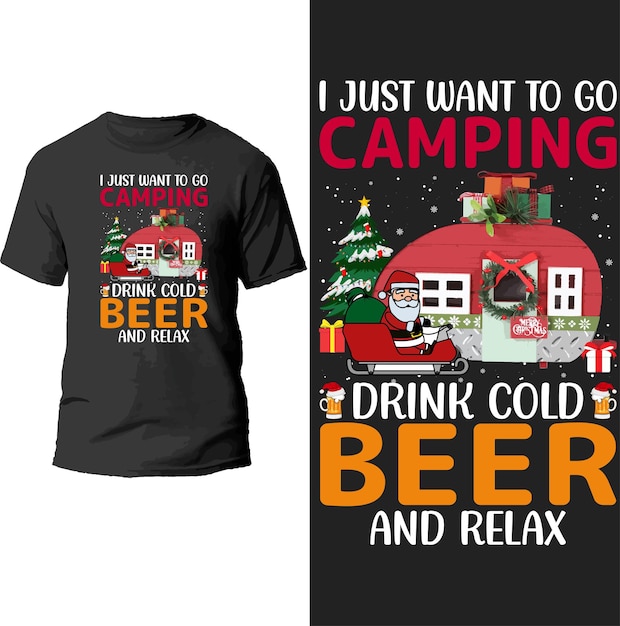 i just want to go camping drink cold beer and relax t shirt design.