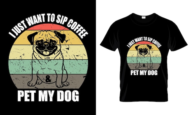 I just want to sip coffee and pet my dog t shirt design