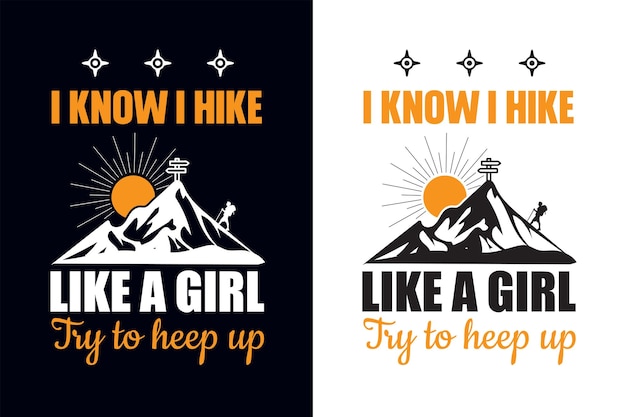 I know I hike like a girl, Try to keep up. Mountain adventure hiking t-shirt design template