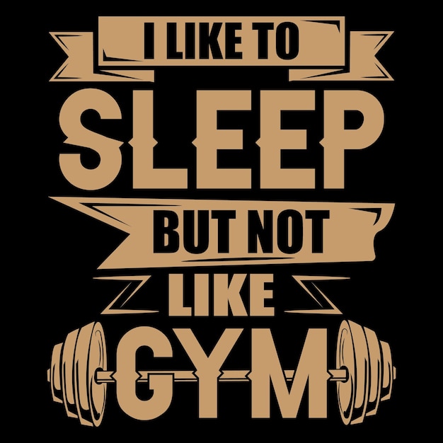 I like to sleep but do not like Gym and fitness workout tshirt design