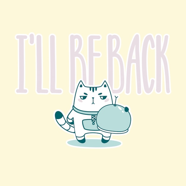 I'll be back lettering with funny astronaut cat