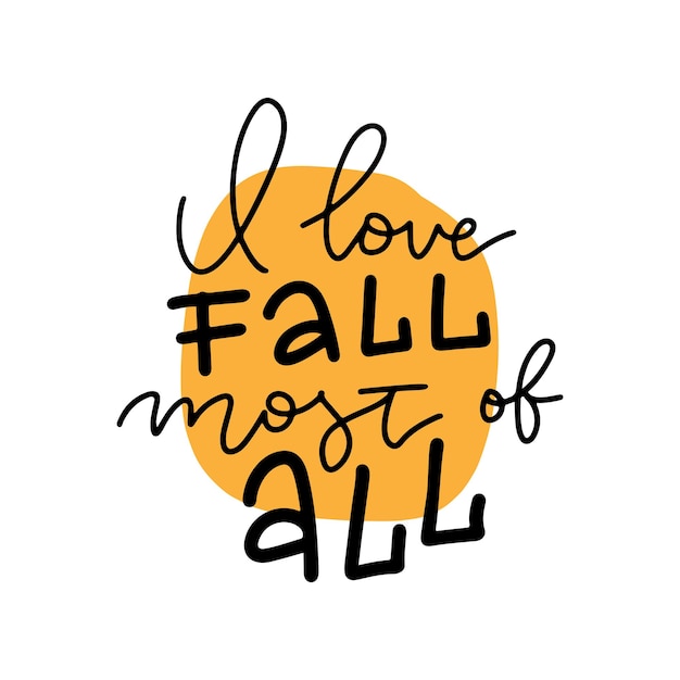 I love fall most of all  hand drawn lettering autumn and thanksgiving quote or pharses for cards ban...