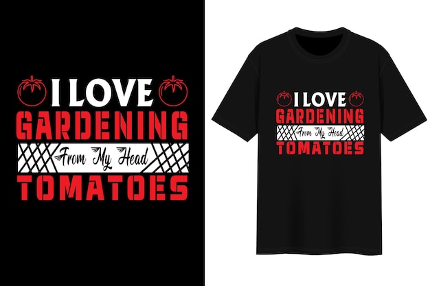 I Love Gardening From my Head Tomatoes. T-shirt Design.