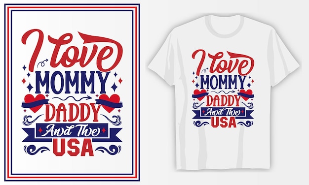 I love mommy daddy 4th of July T Shirt design Premium Vector