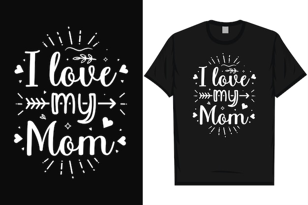 I love my mom happy valentines day 14th February loves day typography tshirt design