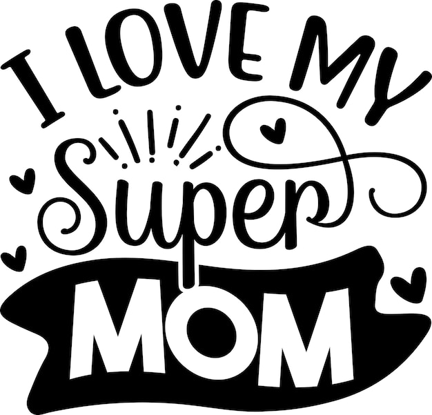 I Love My Super Mom