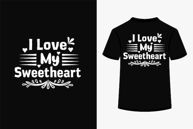 I love my sweetheart typography t-shirt design.