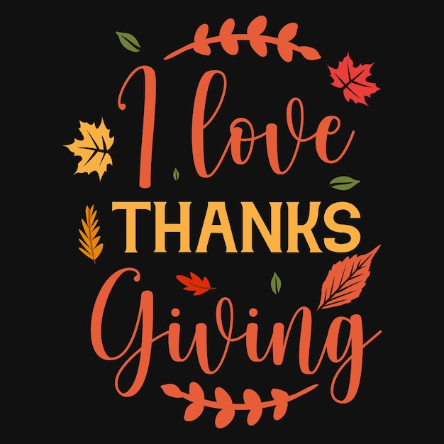 I love thanks giving tshirt design