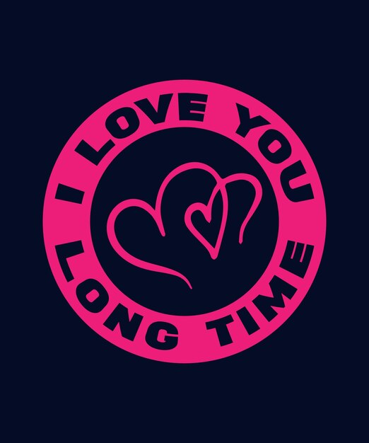 Vector i love you long time t shirt design,t-shirt design vector for print.