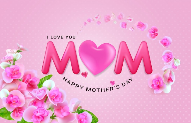 I love you mom and Happy Mother's Day Greeting card with beautiful blooming flowers