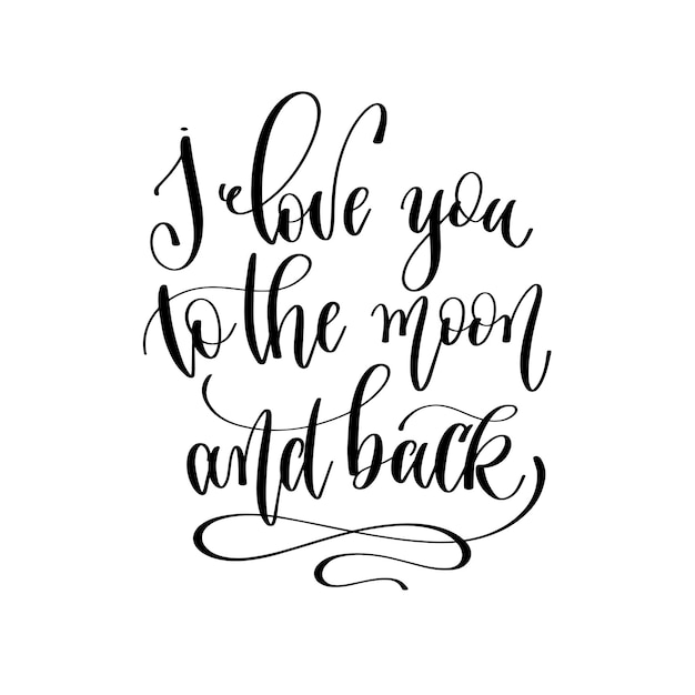 I love you to the moon and back hand lettering inscription text motivation and inspiration