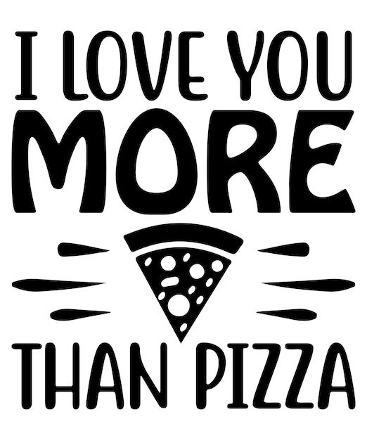 I Love You more Than Pizza Unique SVG Designs