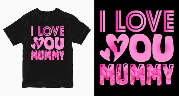 I love you mummy Mother's Day Tshirt Design