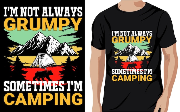 I'm not always grumpy sometimes i'm camping - t-shirt, wild, typography, mountain vector