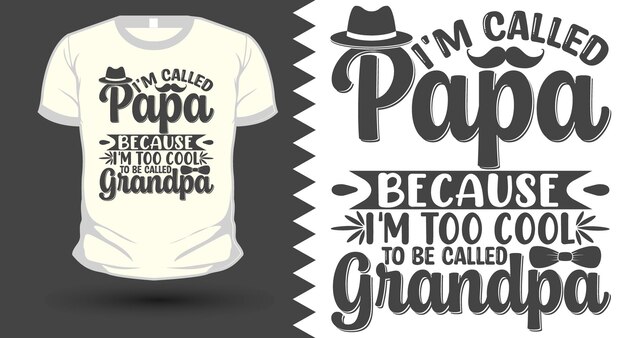 Vector i'm called papa because i'm too cool to be called grandpa father's day svg tshirt design