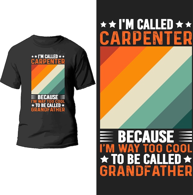 i'm carpenter because i'm way too cool to be called grandfather t shirt design.