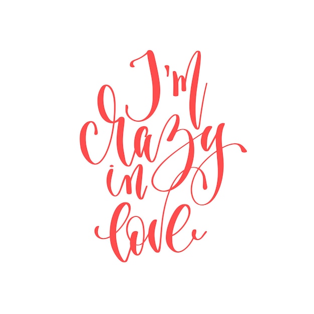 I'm crazy in love hand lettering inscription text to valentine