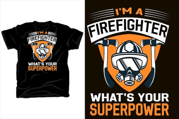 I'M A FIREFIGHTER WHAT'S YOUR SUPERPOWER TSHIRT