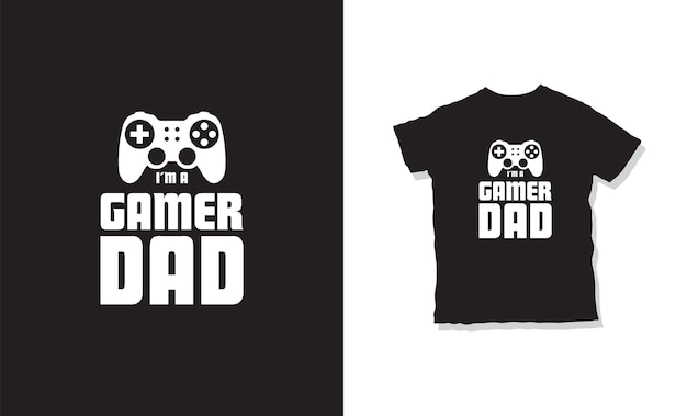 I'm a gamer dad t-shirt design