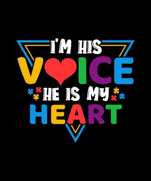 I'm His Voice He Is My Heart Autism Tees Autistic Awareness Typography Trendy Love Vector Design