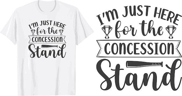 I'm Just Here for the Concession Stand svg t shirt design