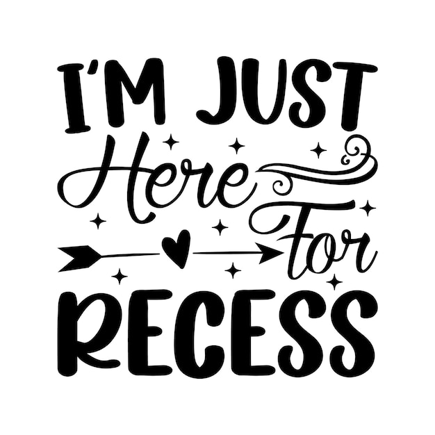 I'm just here for recess Lettering design for greeting banners Mouse Pads Prints Cards and P