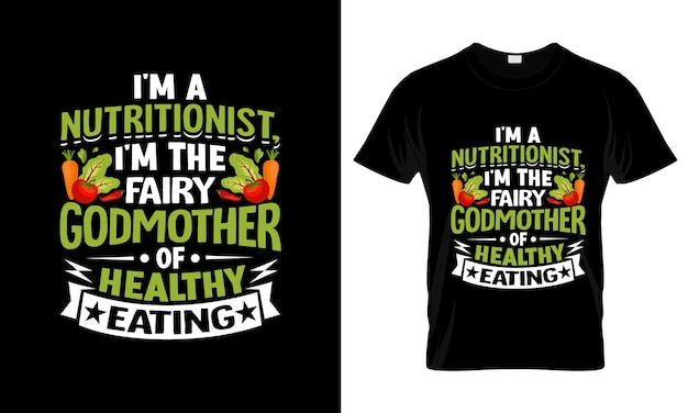 I'm A Nutritionist I'm The Fairy Fodmother colorful Graphic TShirt tshirt print mockup