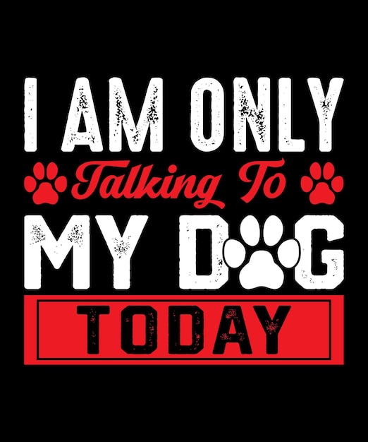 I'm Only Talking To My Dog Today Women Funny Dog Design