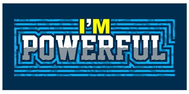 Vector i'm powerful quotes and motivated typography design in vector illustration tshirt and other uses