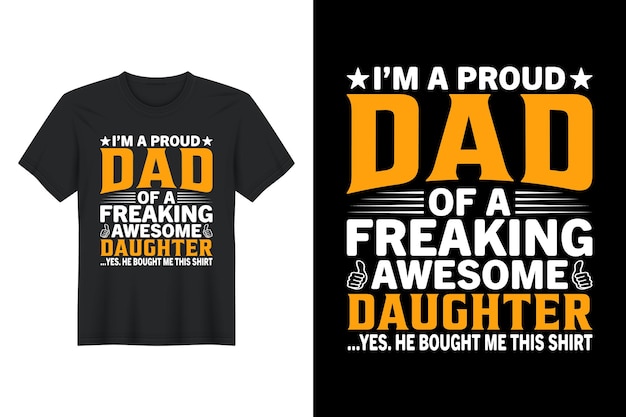 I'm A Proud Father Of A Freaking Awesome Daughter t shirt design father's day tshirt design