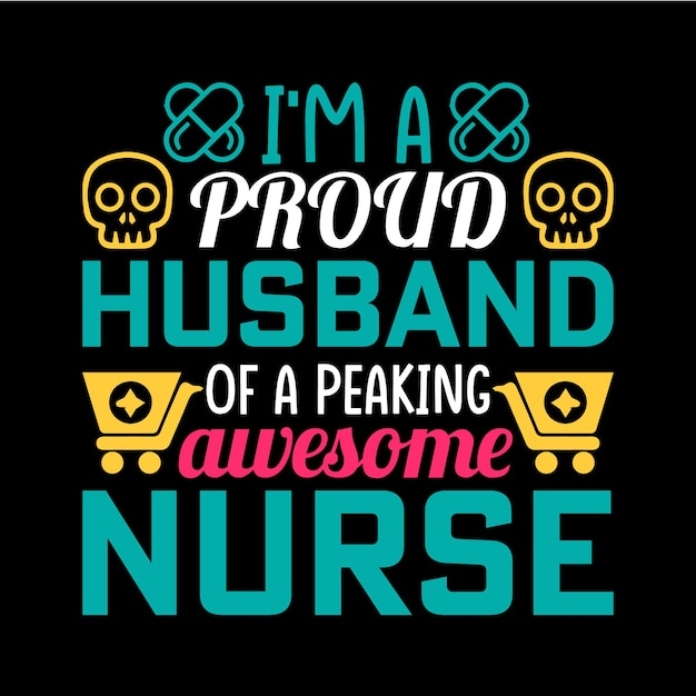 i'm a proud husband of a peaking awesome nurse awesome t shirt design