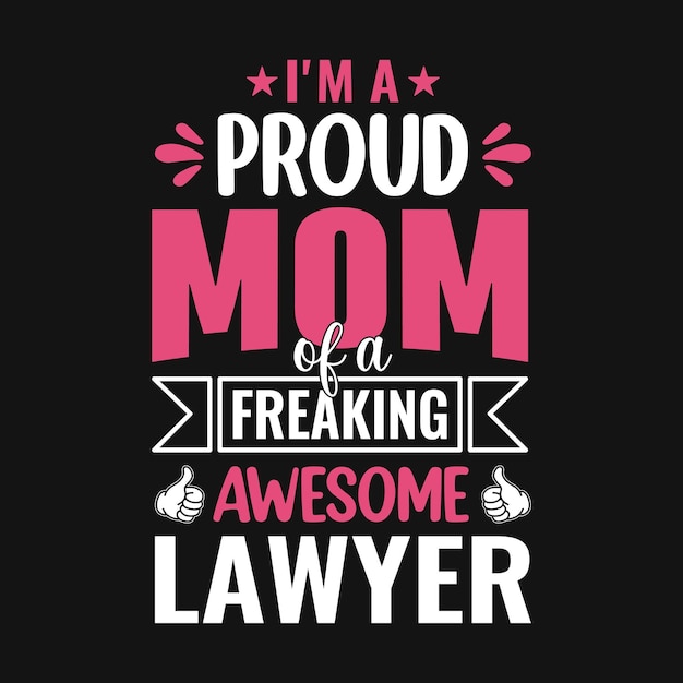 I'm a proud mom of a  freaking awesome lawyer - Lawyer quotes t shirt, poster, typographic slogan de