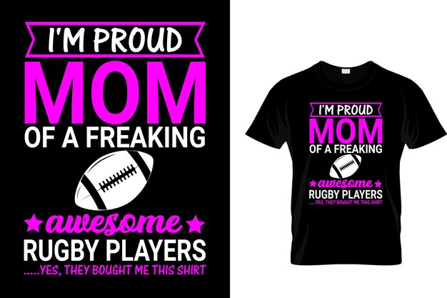 Vector i'm proud mom of a freaking awesome rugby players - rugby t-shirt design