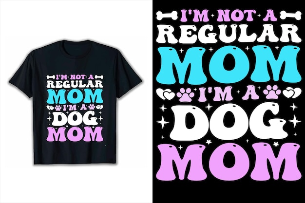 I'm not a regular mom I'm a dog mom Vector dog svg tshirt design typography dog mom vector