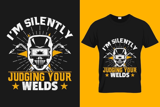 I'm silently judging your welds welder typography vector tshirt design