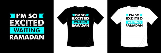 I'm so excited waiting ramadan typography t-shirt design