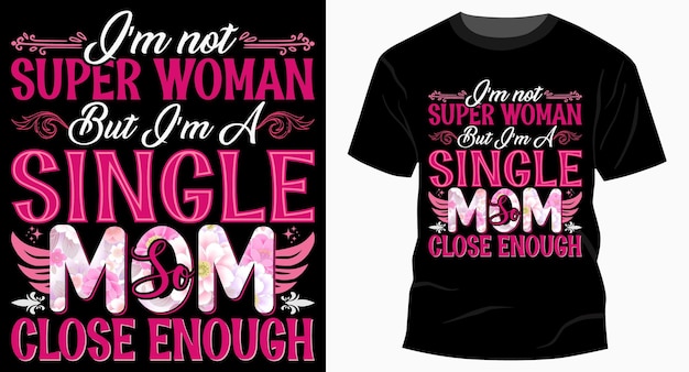 I'm Not Super Woman Mother's Day T Shirt Design