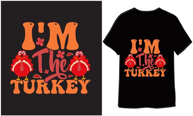 Vector i'm the turkey funny turkey thanksgiving tshirt design celebrating the holiday in style