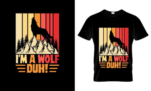 I'm A Wolf Duh colorful Graphic TShirt Wolf TShirt Design